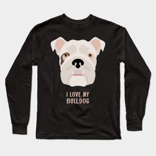 I Love My Bulldog Long Sleeve T-Shirt